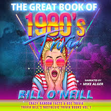 Let's find out how you know the '80s through these 80's quiz questions and answers. Amazon Com The Great Book Of 1980s Trivia Crazy Random Facts 80s Trivia Trivia Bill S Nostalgic Trivia Books Volume 1 Audible Audio Edition Bill O Neill Mike Alger Lak Publishing Books