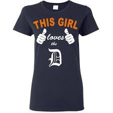 This Girl Loves The D Detroit Shirt Tigers Tshirt Old English D Tiger Fan Funny Baseball T Shirt Mot Detroit Shirts Custom Tee Shirts Screen Printing Shirts
