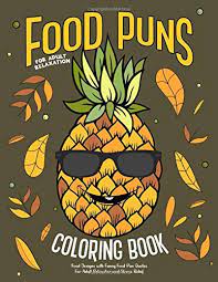 Because coloring books obviously aren't fulfilling their duties if they're not making you scream in horror. Food Puns Coloring Book Food Designs With Funny Food Pun Quotes For Adult Relaxation And Stress Relief Fun Hilarious Puns About Food Coloring Gag Gift Book For Food Lovers Amazon De Design Suite