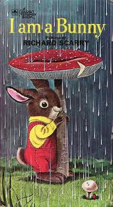 I Am A Bunny Illustrated By Richard Scarry 1963 Cover 1980 S Edition I Kept This Book It Was One Of My Richard Scarry Scarry Childrens Books Illustrations