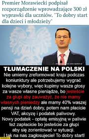 Jun 28, 2021 · les 27 chefs d'etat et de gouvernement réunis à bruxelles ont échangé, le 24 juin, sur la loi hongroise qui interdit notamment 'la promotion de l'homosexualité auprès des mineurs'. Morawiecki Podpisal 300zl Na Wyprawke Dla Dzieci Tlumaczenie Na Polski Nie Mamy Wlasnych Pieniedzy Kupimy Wasze Glosy Za Wasze Wlasne Pieniadze Pis Paczaizm Pl