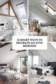 25 Smart Ways To Decorate An Attic Bedroom Attic Bedroom Bedroom Layouts Wall Decor Bedroom