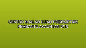 4 norizan binti abu bakar 15 april 2019 penolong akauntan gred w29 (kup) jabatan hal ehwal vateren penolong akauntan gred w32 (kup) bahagian pengurusan wang tak dituntut jabatan akauntan negara malaysia 3 penempatan pembantu akauntan bil nama tarikh kuatkuasa ke 1 aidi anak harry 01 april 2019 pembantu akauntan gred w19 Contoh Soalan Ujian Psikometrik Pembantu Akauntan W19 2020 Sumber Kerjaya