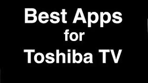 How To Download Apps On Toshiba Smart Tv