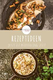 Kostliche Pfifferling Rezepte Gartenzauber In 2020 Pfifferlinge Rezept Pfifferlinge Rezepte