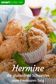 Hermine Die Glutenfreie Schwester Des Hermann Teigs Hermann Teig Teig Glutenfreie Rezepte
