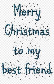 Check spelling or type a new query. Merry Christmas To My Best Friend Calligraphy Clipart 4691905 Pikpng