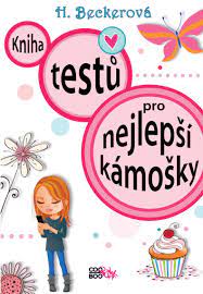 Super knížka, ze které se holky od 10 let mohou. Kniha Testu Pro Nejlepsi Kamosky Albatrosmedia Cz