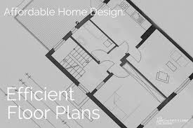 My wise mother, wendy, has a saying about big houses, 'it's just more to clean'. Affordable Home Design Efficient Floor Plans