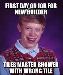Вы понимаете, зачем нужны мемы? Meme Creator Funny First Day On Job For New Builder Tiles Master Shower With Wrong Tile Meme Generator At Memecreator Org