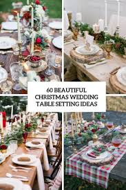For an easy centerpiece that will last for weeks, purchase a couple of dinner party table setting from close 2 my art. 60 Beautiful Christmas Wedding Table Setting Ideas Weddingomania