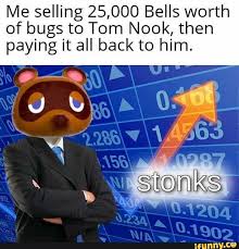 Me Selling 25 000 Bells Worth Of Bugs To Tom Nook Then Paying It All Back To Him Ifunny Animal Crossing Funny Animal Crossing Memes Animal Crossing Game