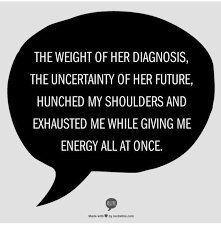 The Weight Of Her Diagnosis The Uncertainty Of Her Future Special Needs Quotes Autism Quotes Diagnosis Quotes