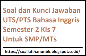 Soal uts bahasa inggris kelas 7 semester 2 dan jawabannya. Terkini Kunci Jawaban Bahasa Inggris Kelas 7 Semester 2