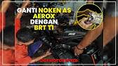 Standarkan setelan klep biar matic gak berisik. Seting Celah Klep Noken As Brt S2 Aerox 155 Youtube