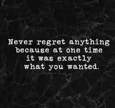 You can never regret anything you do in life. 85 Never Regret Quotes And Sayings To Inspire You The Random Vibez