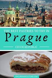 Top 5 Prague Pastries To Try On Your Next Czech Republic Trip Foodie Travel Culinary Travel Travel Food