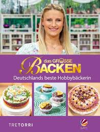 Das Grosse Backen Deutschlands Beste Hobbybackerin Das Grosse Backen Das Grosse Backen Rezepte Lebensmittel Essen