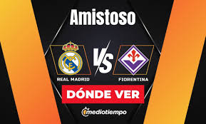 Real Madrid vs. Fiorentina: ¿A qué hora y dónde ver EN VIVO partido amistoso HOY en México?