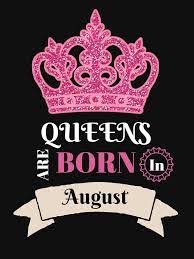 Queen Happy Birthday To Me Meme Queens Are Born In August August Birthday Quotes Birthday Month Quotes August Quotes