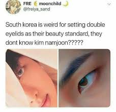 That Is Literally My Thought Process Every Time I Hear About The Whole Double Eyelid Thing Bts Tweet Bts Memes Hilarious Bts Boys