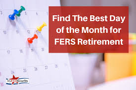 Discover The Best Day Of The Month For Fers Retirement