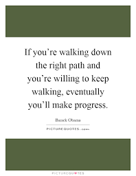 If You Re Walking Down The Right Path And You Re Willing To Keep Picture Quotes