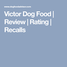 Victor Dog Food Review Rating Recalls Dog Food Reviews Dog Food Recipes Dog Food Advisor