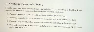 At least 1 upper case, numeric, and special character must be embedded somewhere. Solved Counting Passwords Part 2 Consider Passwords Which Are Are Strings Over Alphabet Du L Compute The Number Of Passwords That Exactly As In Problem 1 And Satisfy The Following Constraints Password Length