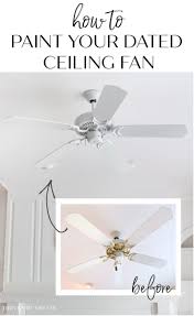 Instantly Update Your Ceiling Fan With Spray Paint A Quick Easy And Inexpensive Diy