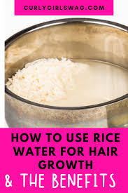 How To Use Rice Water For Hair Growth The Benefits Of Rice Water Rice Water Benefits Hair Growth Diy Water Hair Growth