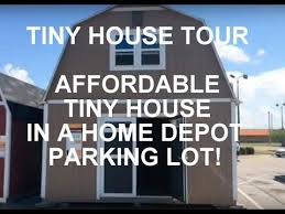 Home Depot Tiny House Tour Home Depot Tiny House Shed To Tiny House Home Depot Shed