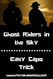 Ukulele Tricks Easy Capo Trick Play Ghost Riders In The Sky Ghost Riders Ukulele Capo