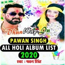 Pawan Singh 2020 All New Holi Album List Mp3 Songs Dhunwap In Pawan singh (born 5 january 1986) is an indian playback singer, actor and media personality. pawan singh 2020 all new holi album