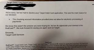 Never used manage my redcard? I Ve Applied For The Target Debit Card Twice And I Got This Letter Back Twice Saying The Same Thing Anybody Know What I Can Do So Can Get My Damn Debit Card