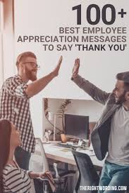 Check spelling or type a new query. 100 Best Employee Appreciation Messages And Quotes To Say Thank You