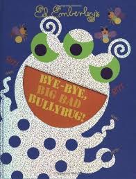 Bye Bye Big Bad Bullybug By Emberley Ed Hardcover 200 Monster Crafts Monster Book Of Monsters Bug Activities