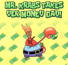 Mr Krabs Takes Yer Money Day Gifs Get The Best Gif On Giphy It operates in html5 canvas. mr krabs takes yer money day gifs get