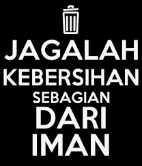 Jika hendak menghadap allah dalam shalat, kita diharuskan dalam keadaan suci dan bersih. Poster Tentang Kebersihan Sebagian Dari Iman