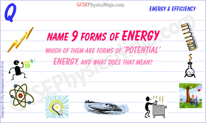 There are many sources for this energy, such as natural gas, gasoline and coal. 1 Nine Forms Of Energy Gcsephysicsninja Com
