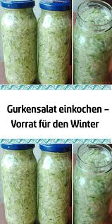 Gurkensalat Einkochen Vorrat Fur Den Winter Gurkensalat Einkochen Einkochen Rezepte