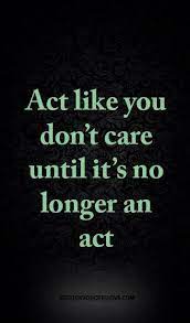 Act Like You Don T Care Until It S No Longer An Act Galaxies Vibes Study Motivation Quotes Life Quotes Best Love Quotes
