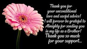 But still you may wish to thank your dear brother and let know your love. Beautiful Thank You Messages Quotes For Everyone In Your Life