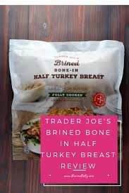 Über 7 millionen englischsprachige bücher. Trader Joe S Brined Bone In Half Turkey Breast Becomebetty Com
