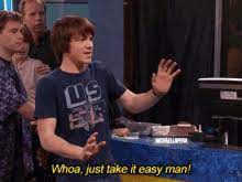 Relax, take it easy (were the world mine) 175. Take It Easy Man Gifs Tenor