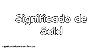 Significado De Said Todos Sus Secretos