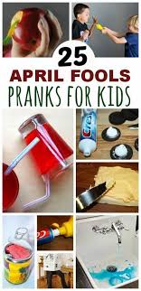 April Fools Pranks For Kids Pranks For Kids Funny Pranks For Kids April Fools Pranks
