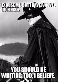 Excuse Me But I Have A Novel To Finish Meme Maker Writing Memes Writing Motivation Novel Writing