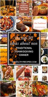 Break tradition this thanksgiving by switching up your menu. The Top 30 Ideas About Non Traditional Thanksgiving Dinner Best Diet And Healthy Recipes Ever Recipes Collection