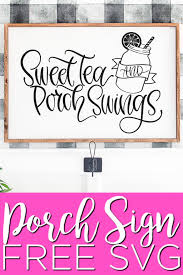 Download Free Sweet Tea Svg And Porch Sign The Country Chic Cottage
